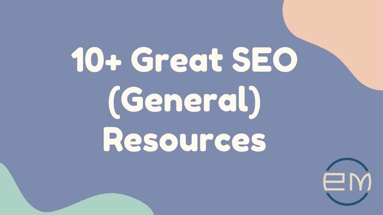 10+ Great SEO (General) Resources